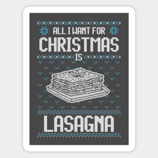 All I Want For Christmas Is Lasagna - Ugly Xmas Sweater For Lasagna Lover Magnet